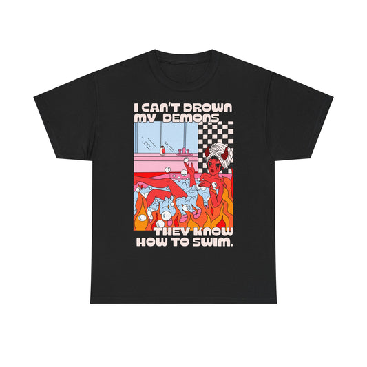 Demon Bath Graphic Tee — "I Can't Drown My Demons, They Know How to Swim"