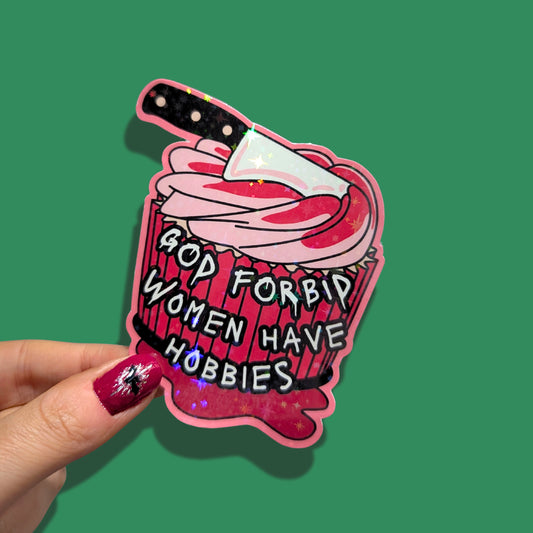 God Forbid Women Have Hobbies | True Crime | Holographic Sticker