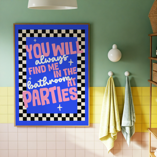 You'll Always Find Me In The Bathroom At Parties Wall Art | Quirky Toilet Decor | Dopamine Bathroom Poster | Colourful Bathroom Gift