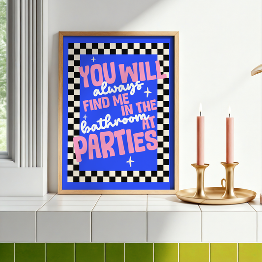 Funny Bathroom Print | "You'll Always Find Me In The Bathroom At Parties" Wall Art | Quirky Toilet Decor | Dopamine Bathroom Poster | Colourful Bathroom Gift