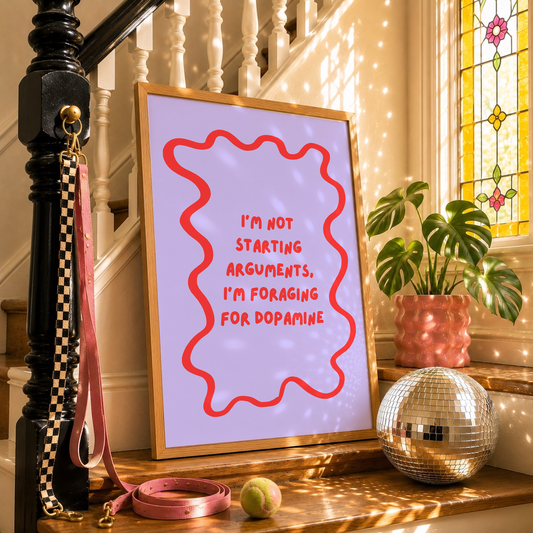 I'm Not Starting Arguments, I'm Foraging For Dopamine Print | Funny ADHD Wall Art | Neurodivergent Humour