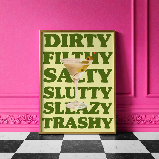 Dirty Filthy Salty Slutty Sleazy Trashy Print | Martini Wall Art | Happy Hour Collection