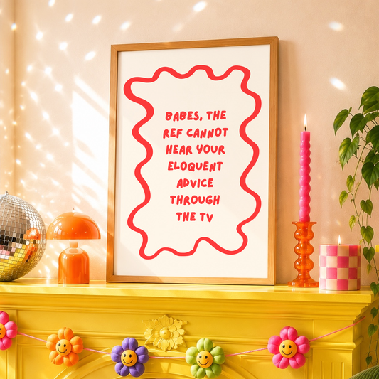 Babes, The Ref Can't Hear Your Eloquent Advice | Funny Football Wall Art | Football Fan Gift | Hun Decor