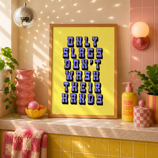 Only Slags Don't Wash Their Hands Print | Funny Bathroom Wall Art | Cheeky Toilet Sign | Colourful Bathroom Decor | Sad Disco Club