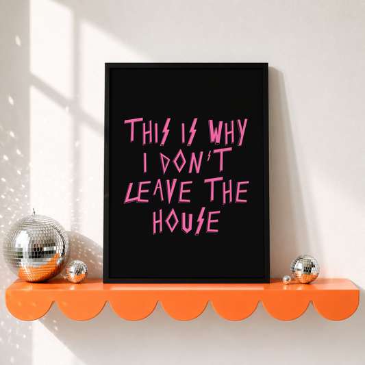 This Is Why I Don't Leave The House Print | Funny Introvert Wall Art | Elder Emo Decor | Sad Disco Club