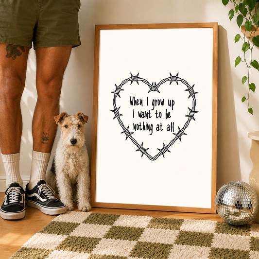 When I Grow Up I Want To Be Nothing At All | Elder Emo Wall Art Print