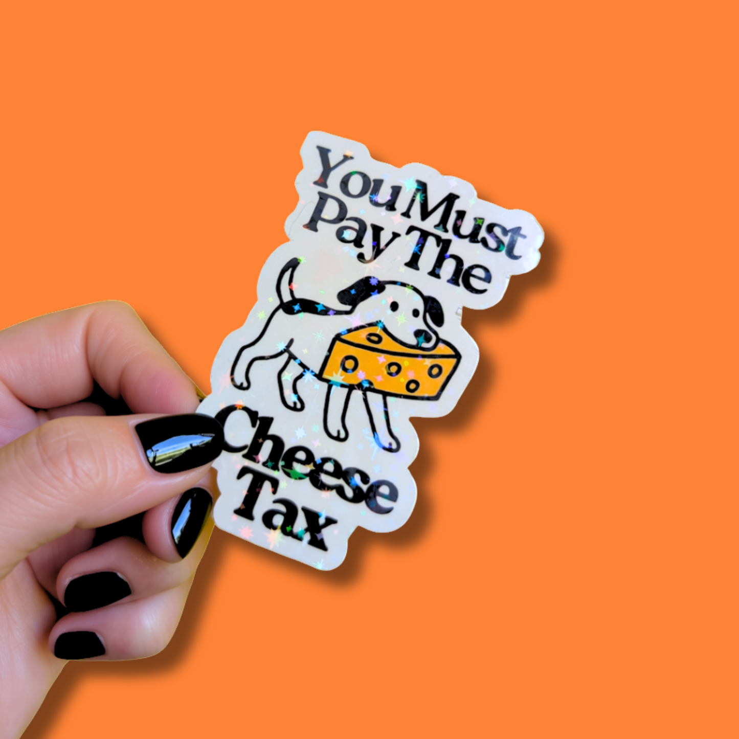 You Must Pay The Cheese Tax Holographic Sticker