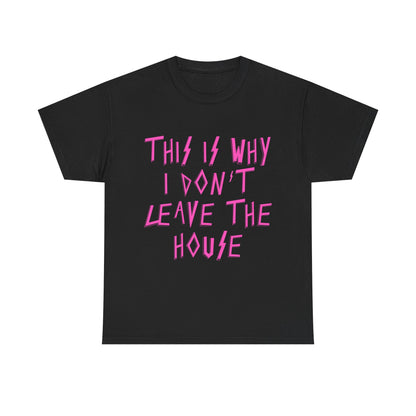 This Is Why I Don’t Leave The House T-Shirt, Quirky Gift, Casual Wear, Homebody Apparel, Introvert Tee, Pop Punk, Paramore Fans