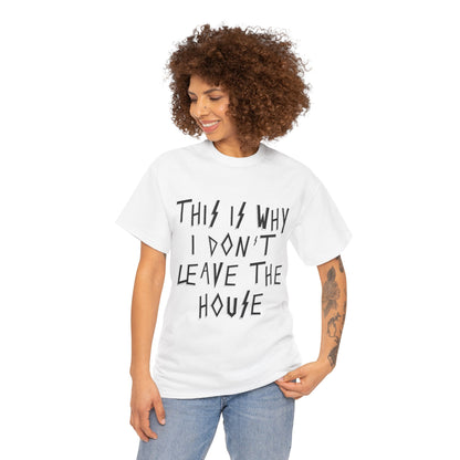 This Is Why I Don’t Leave The House T-Shirt, Quirky Gift, Casual Wear, Homebody Apparel, Introvert Tee, Pop Punk, Paramore Fans