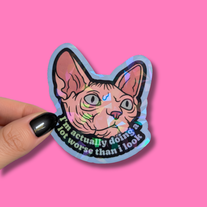 I’m Actually Doing a Lot Worse Than I Look Holographic Sticker