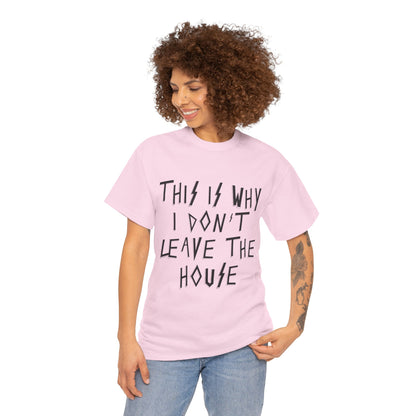 This Is Why I Don’t Leave The House T-Shirt, Quirky Gift, Casual Wear, Homebody Apparel, Introvert Tee, Pop Punk, Paramore Fans