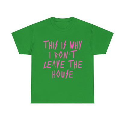 This Is Why I Don’t Leave The House T-Shirt, Quirky Gift, Casual Wear, Homebody Apparel, Introvert Tee, Pop Punk, Paramore Fans