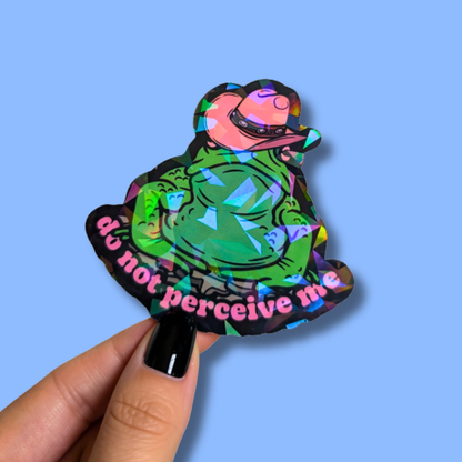 Do Not Perceive Me Holographic Cowboy Frog Sticker