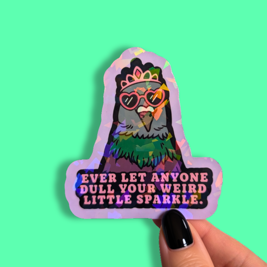 Never Let Anyone Dull Your Weird Little Sparkle Holographic Pigeon Sticker