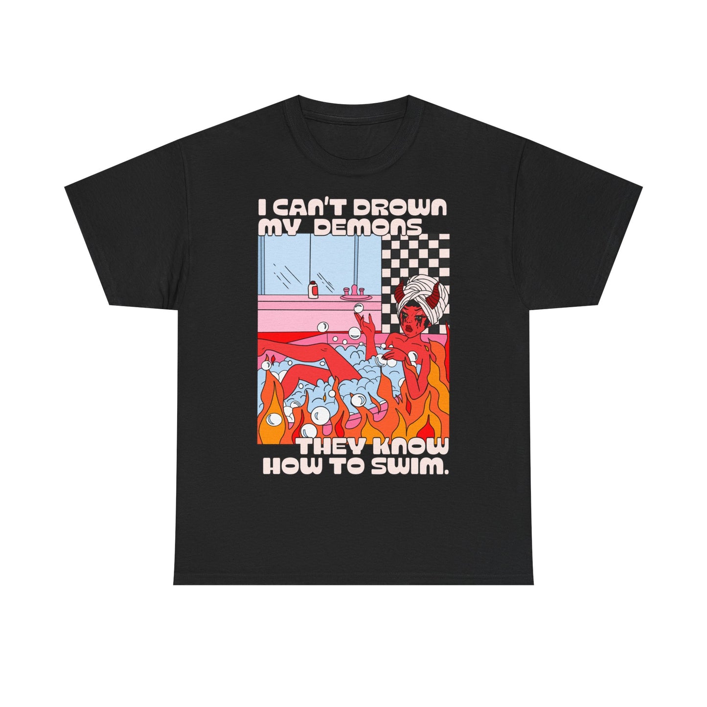 Demon Bath Graphic Tee — "I Can't Drown My Demons, They Know How to Swim"