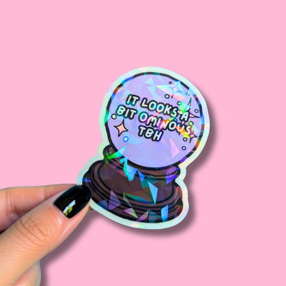 It Looks a Bit Ominous TBH Holographic Sticker