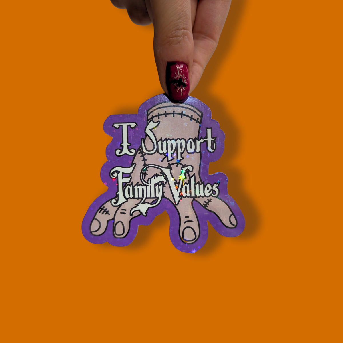 I Support Family Values | Gothic | Addams Family | Holographic Sticker