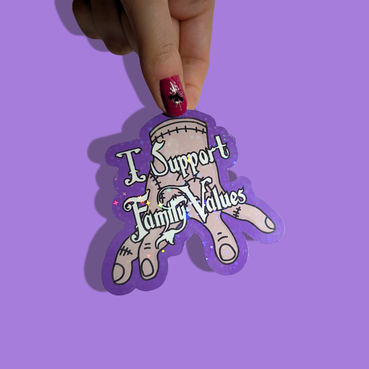 I Support Family Values | Gothic | Addams Family | Holographic Sticker