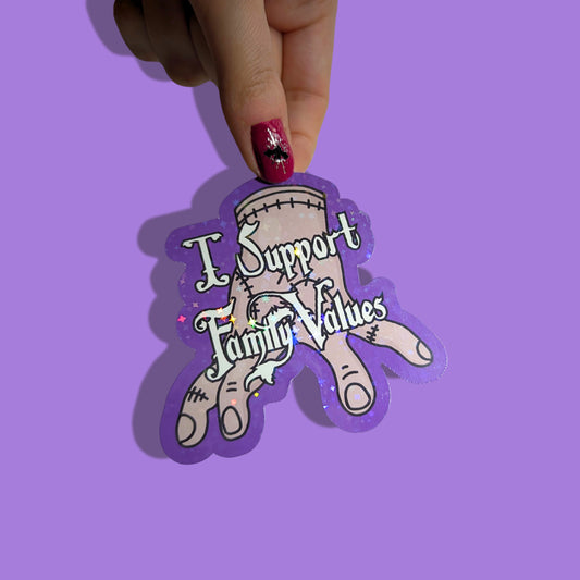 I Support Family Values | Gothic | Addams Family | Holographic Sticker