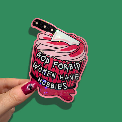 God Forbid Women Have Hobbies | True Crime | Holographic Sticker