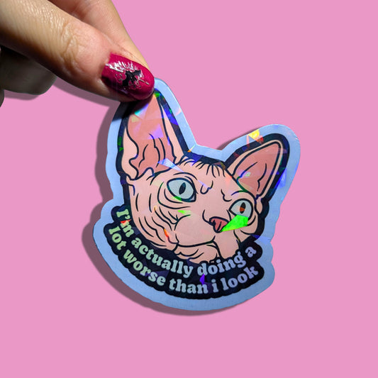 I’m Actually Doing a Lot Worse Than I Look Holographic Sticker