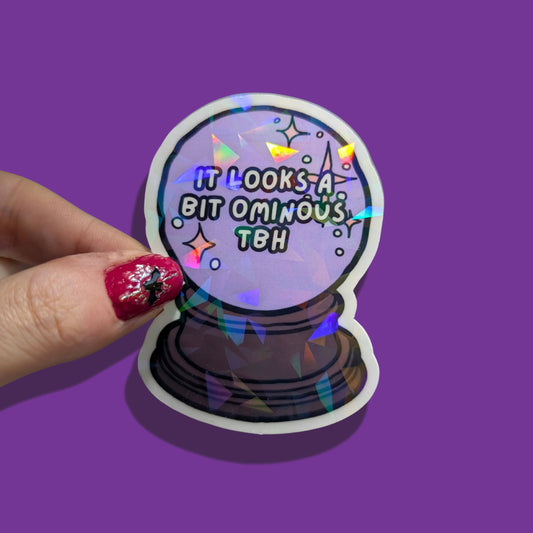 It Looks a Bit Ominous TBH Holographic Sticker