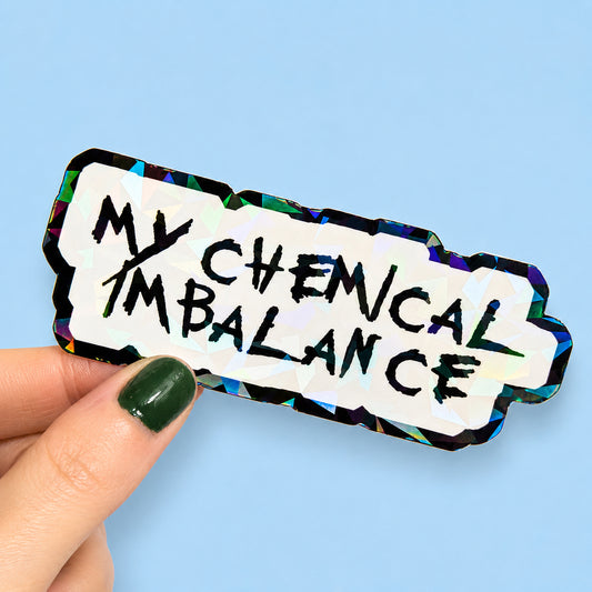 My Chemical Imbalance Holographic Sticker | Relatable Stickers | Alternative Vinyl Stickers | Elder Emo | Neurospicy | Sad Disco Club