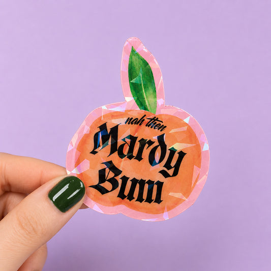 Nah Then Mardy Bum Holographic Sticker | Relatable Stickers | Alternative Vinyl Stickers | ADHD | Neurospicy | Sad Disco Club