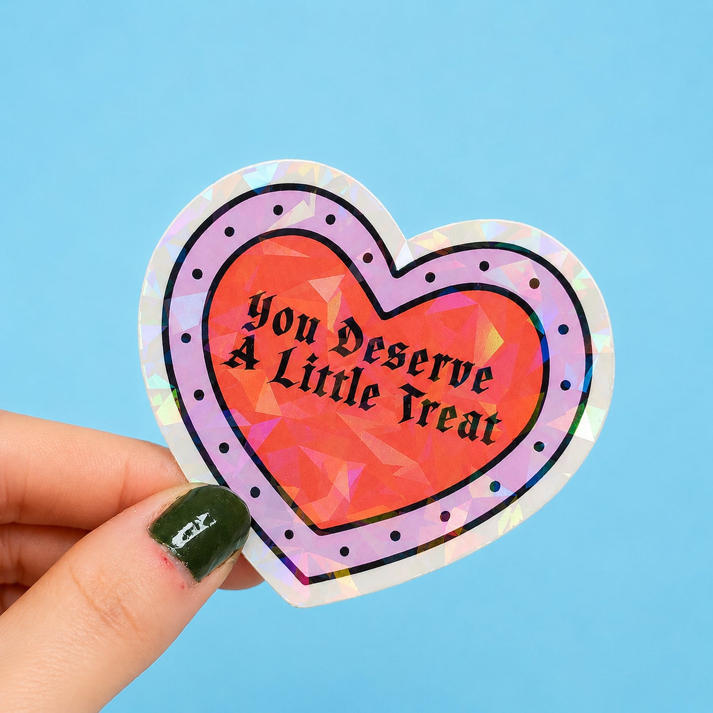 You Deserve A Little Treat Holographic Sticker | Relatable Stickers | Alternative Vinyl Stickers | ADHD | Neurospicy | Sad Disco Club