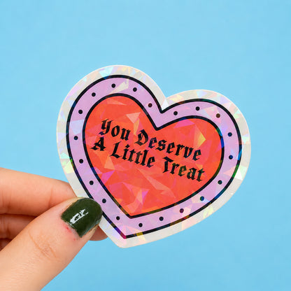 You Deserve A Little Treat Holographic Sticker | Relatable Stickers | Alternative Vinyl Stickers | ADHD | Neurospicy | Sad Disco Club
