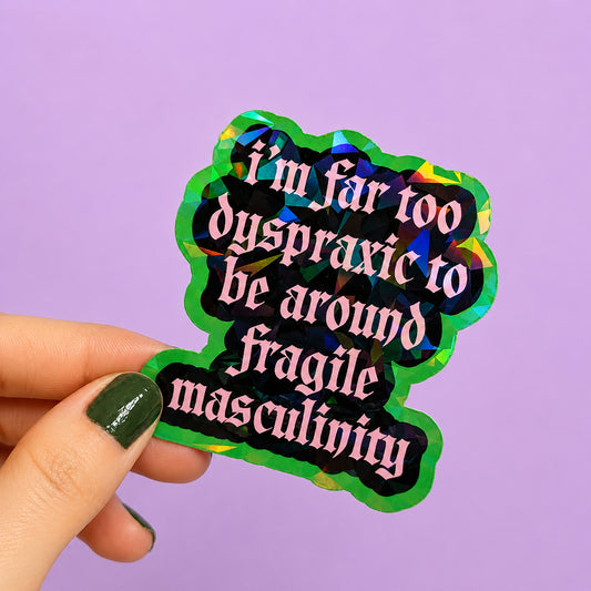 Fragile Masculinity Dyspraxia Holographic Sticker | Relatable Stickers | Alternative Vinyl Stickers | ADHD | Neurospicy | Sad Disco Club