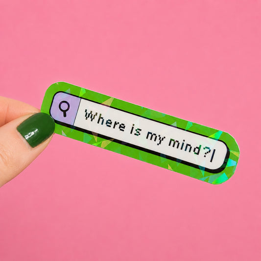 Where Is My Mind Search Bar Holographic Sticker | Relatable Stickers | Alternative Vinyl Stickers | ADHD | Neurospicy | Sad Disco Club