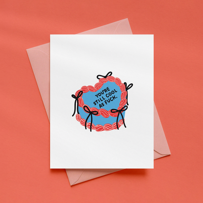 You're Still Cool AF Card | Funny Birthday Card | Sweary Birthday Card | Alternative Greeting Card