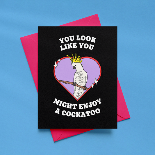 You Look Like You Might Enjoy a Cockatoo Card | Peep Show Card | Funny Friendship Card | Super Hans Card
