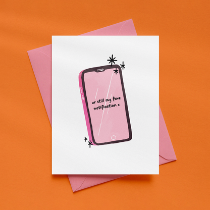 Ur Still My Fave Notification Card | Funny Love Card | Anniversary Card | Alternative Greeting Card