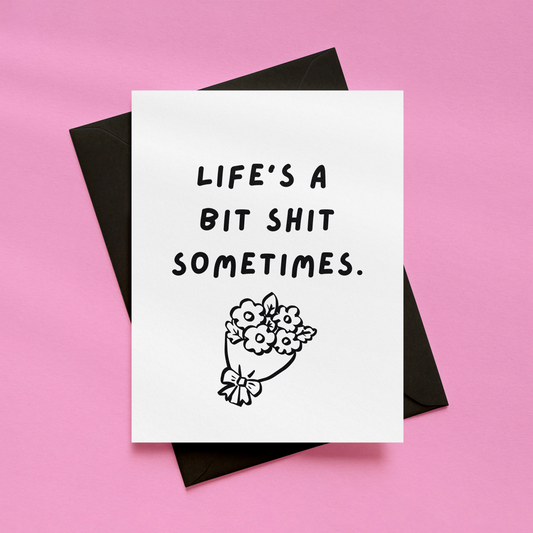 Life's A Bit Shit Sometimes Card | Thinking of You Card | Funny Support Card | Alternative Greetings Card