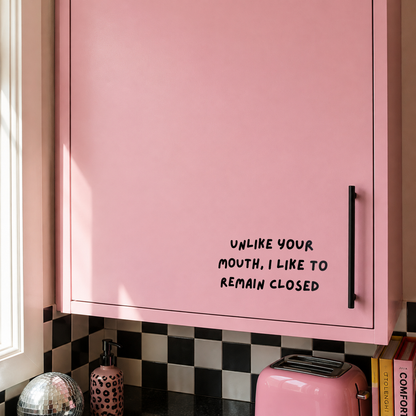 Unlike Your Mouth, I Like to Remain Closed – Funny Cupboard Door Vinyl Decal