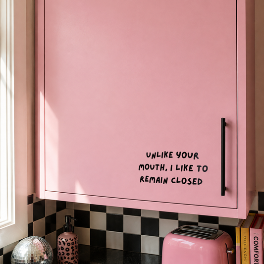 Unlike Your Mouth, I Like to Remain Closed – Funny Cupboard Door Vinyl Decal