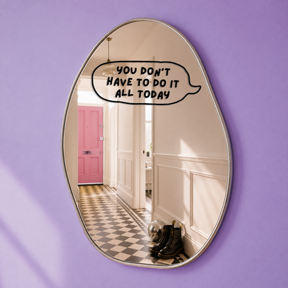 You Don’t Have To Do It All Today – Positive Mirror Vinyl Decal