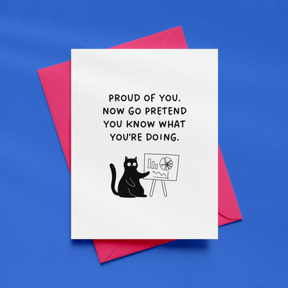 Proud of You. Now Go Pretend You Know What You're Doing Card | Funny Congratulations Card | New Job Card | Graduation Card