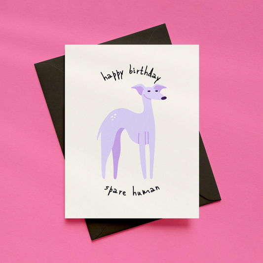 Happy Birthday, Spare Human Card | Funny Whippet Birthday Card | Dog Lover Greetings Card