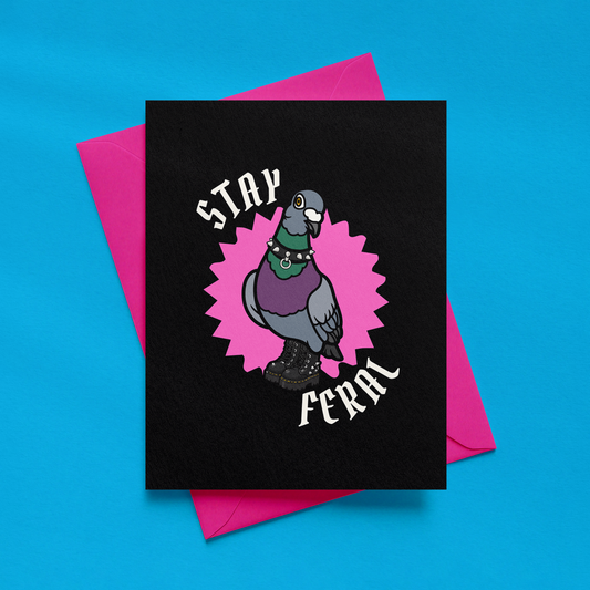 Stay Feral Card | Alternative Pigeon Greetings Card | Goth Friendship Card