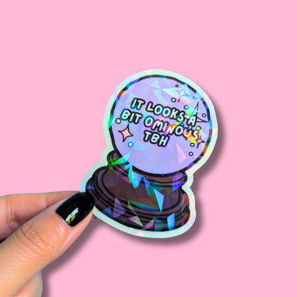 It Looks a Bit Ominous TBH Holographic Sticker