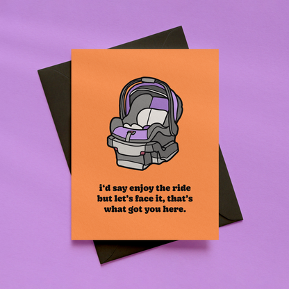 I'd Say Enjoy the Ride, but Let's Face It, That's What Got You Here Card | Funny New Baby Card | New Parents Card