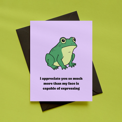 I Appreciate You More Than My Face Is Capable of Expressing Card | Funny Appreciation Card | Thank You Card