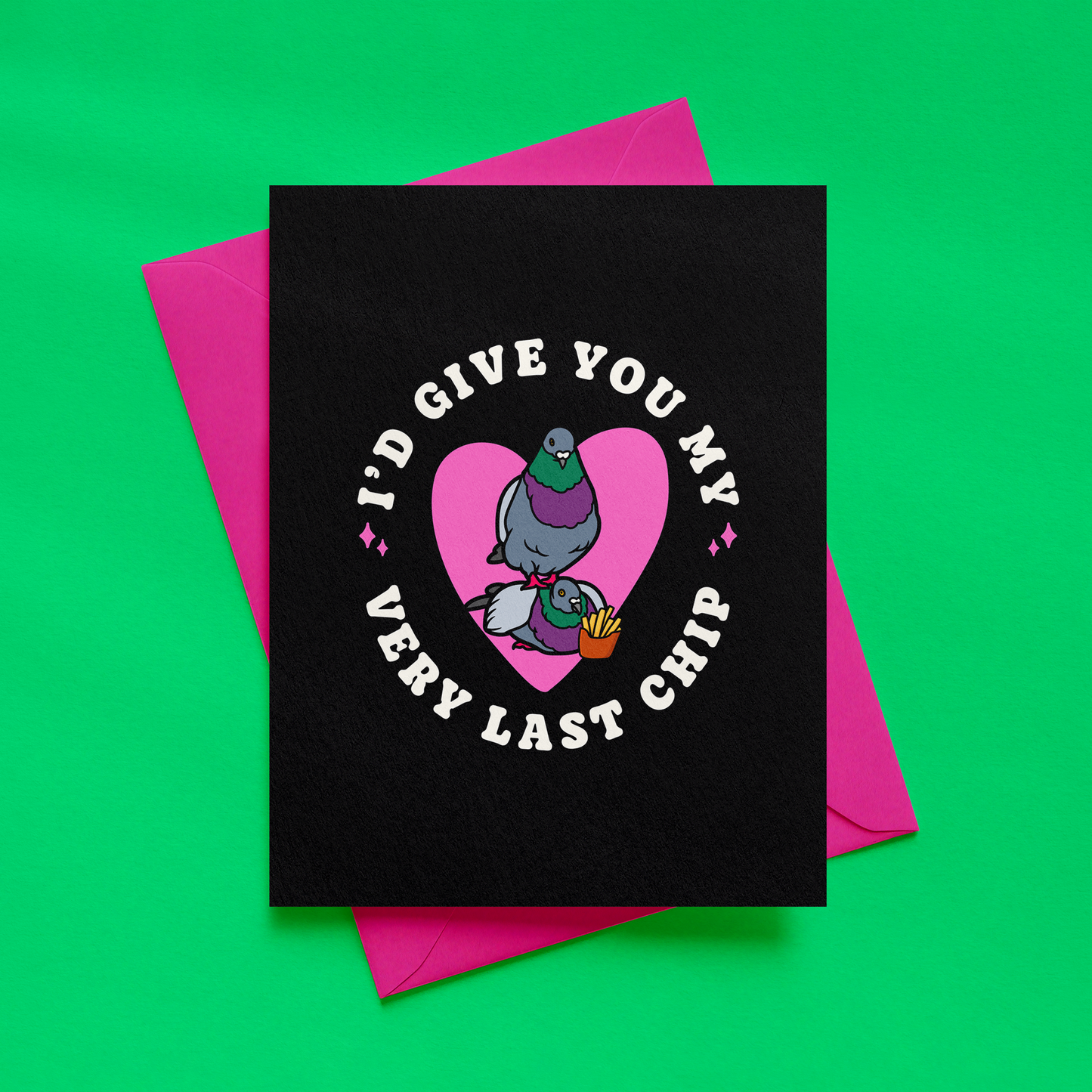 I'd Give You My Very Last Chip Card | Pigeon Illustration | Funny Love Card | Anniversary Card
