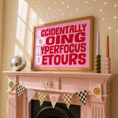 Accidentally Doing Hyperfocus Detours Print | ADHD Wall Art | Neurodivergent Decor