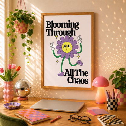Blooming Through All The Chaos Print | Positive Mental Health Wall Art | Dopamine Decor