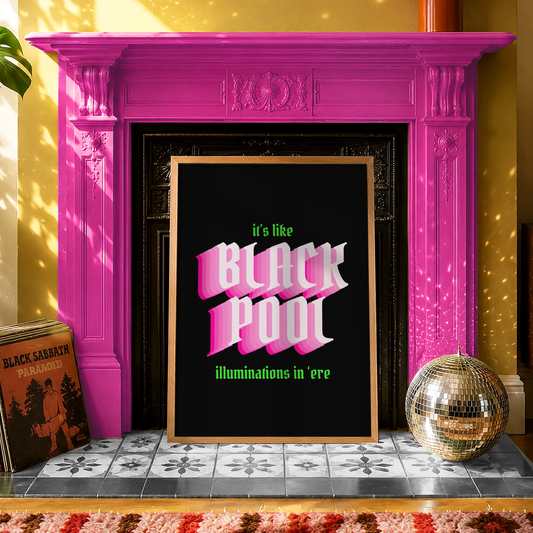 It's Like Blackpool Illuminations In 'Ere Print | Funny Northern Saying Wall Art | Yorkshire Home Decor