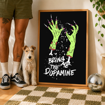 Bring Me The Dopamine | Alternative Wall Art Print